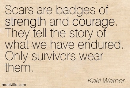 Scars are badges of strength